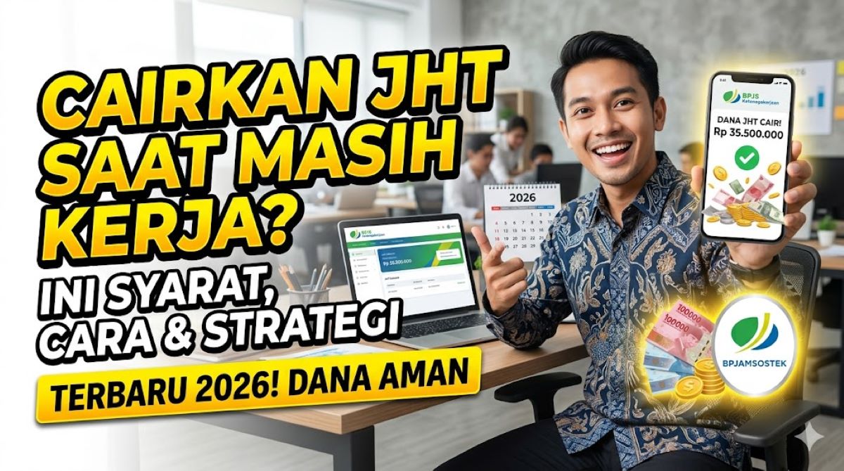 Cara Cairkan JHT BPJS Saat Masih Kerja Tanpa Resign, Simak Syarat Terbarunya