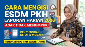 Cara Mengisi ESDM PKH Laporan Harian 2026