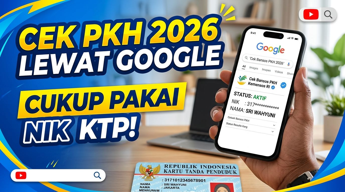 Cek Status Penerima PKH 2026 dengan NIK KTP Lewat Google tanpa Aplikasi